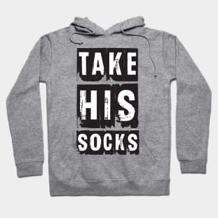 Take His Socks Hoodie